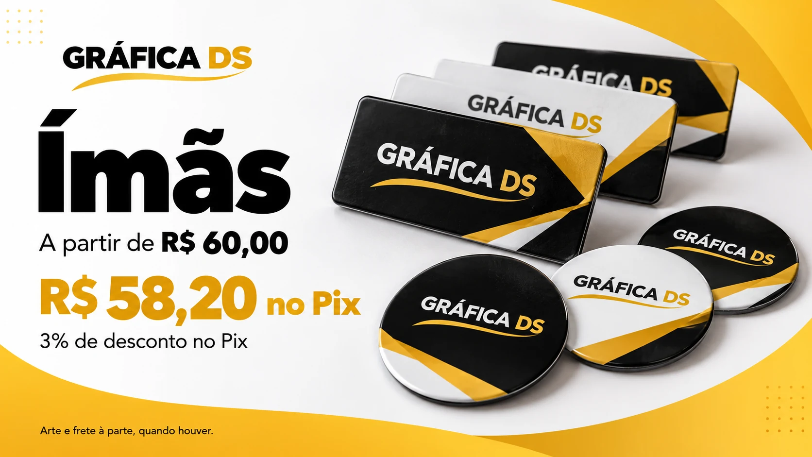 Ímãs: a partir de R$ 60,00, ou R$ 58,20 no Pix, com 3% de desconto. Arte e frete à parte, quando houver.