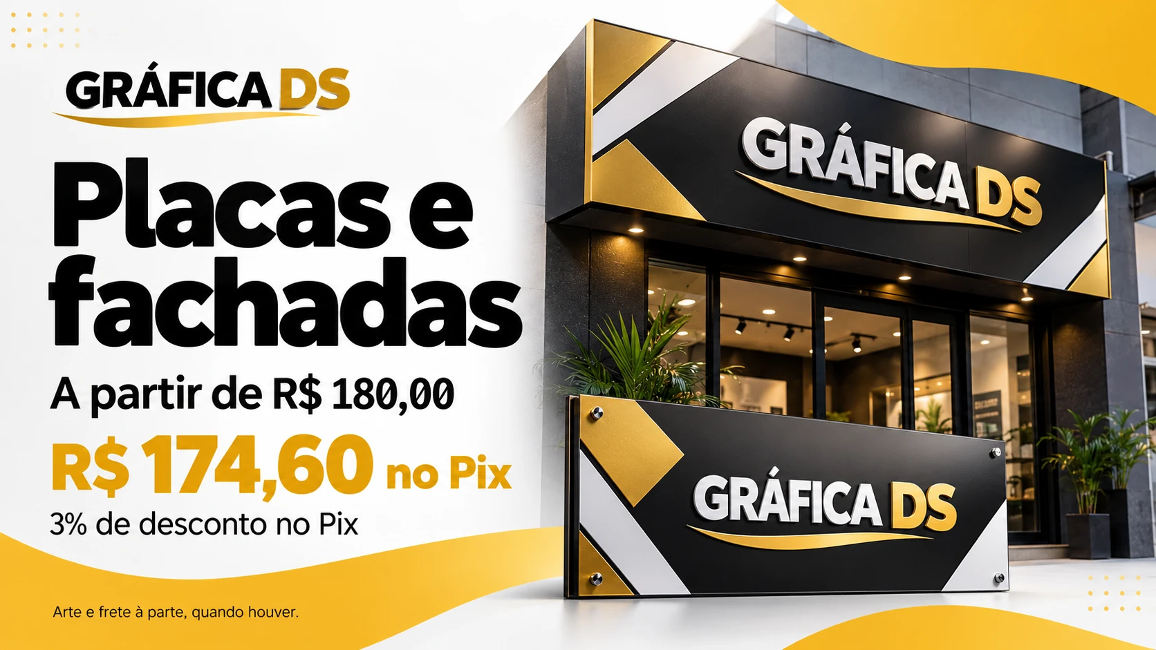 Placas e fachadas: a partir de R$ 180,00, ou R$ 174,60 no Pix, com 3% de desconto. Arte e frete à parte, quando houver.