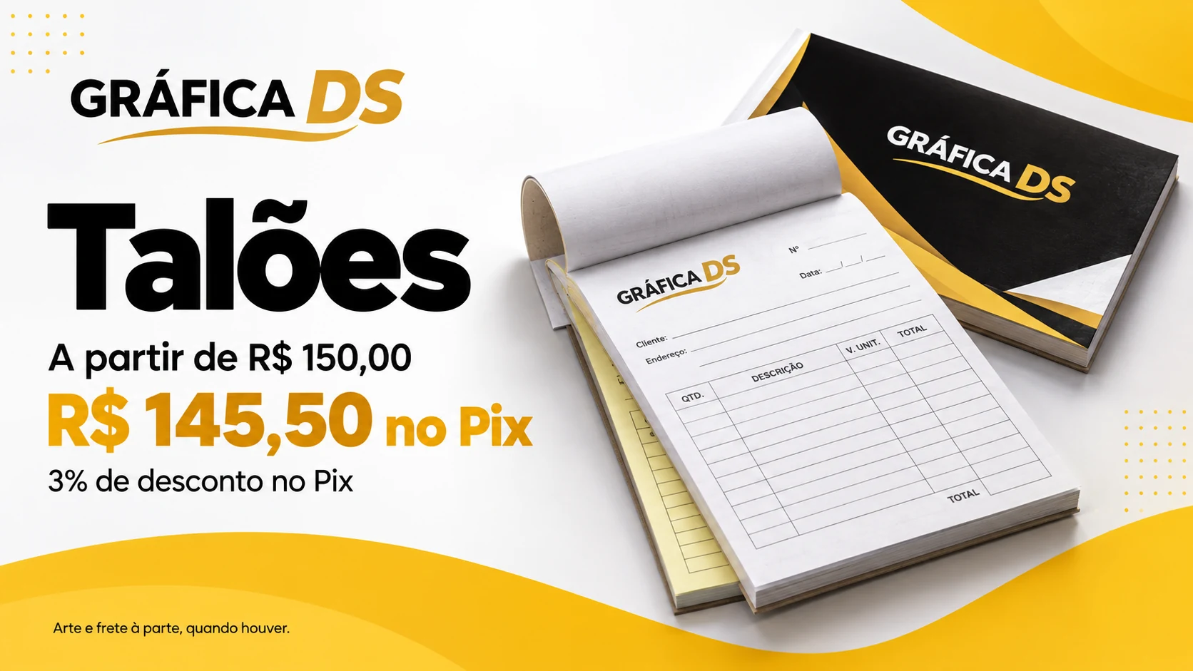 Talões: a partir de R$ 150,00, ou R$ 145,50 no Pix, com 3% de desconto. Arte e frete à parte, quando houver.