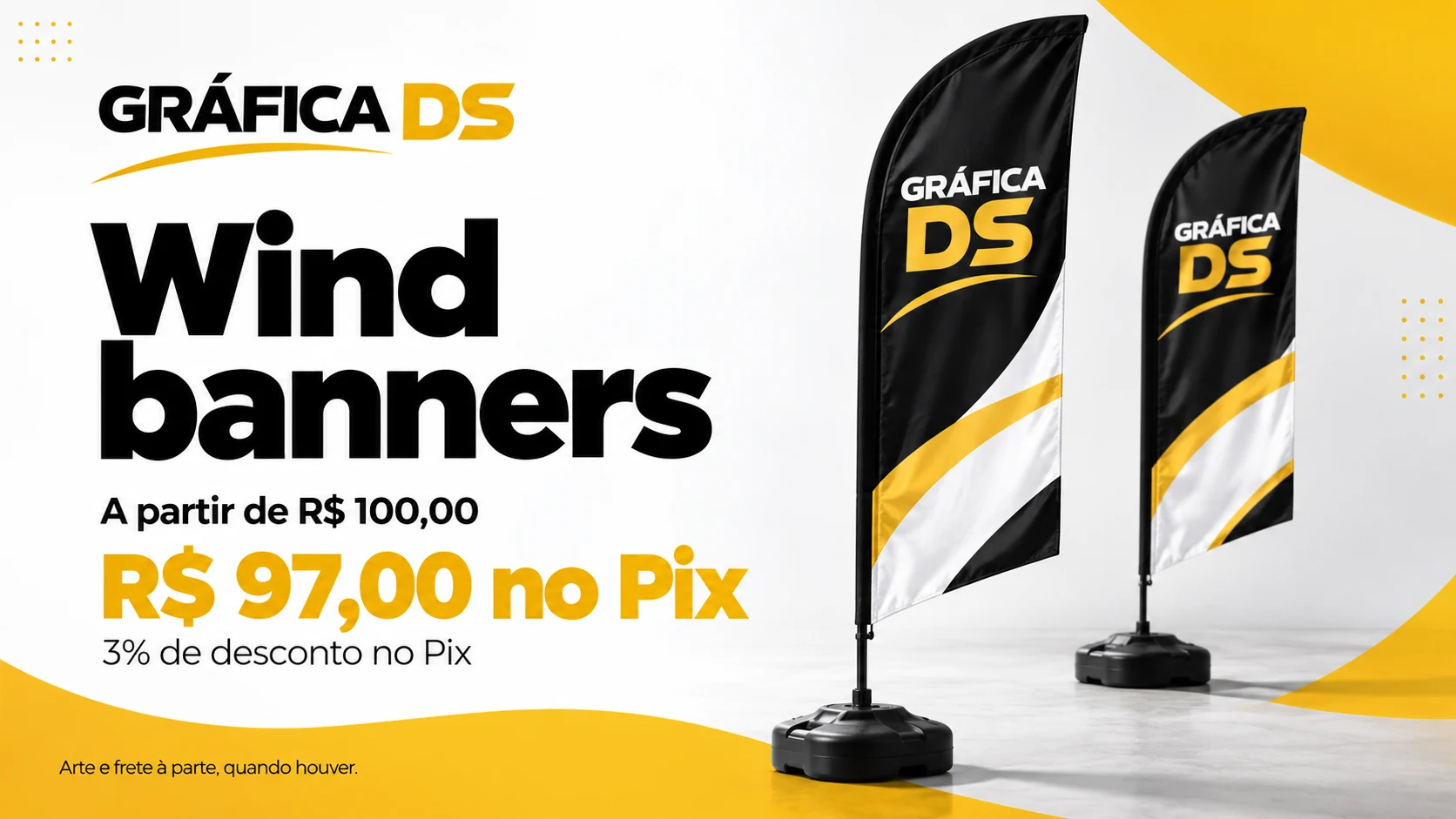 Wind banners: a partir de R$ 100,00, ou R$ 97,00 no Pix, com 3% de desconto. Arte e frete à parte, quando houver.